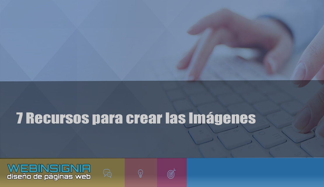 7 Recursos para crear las Imágenes